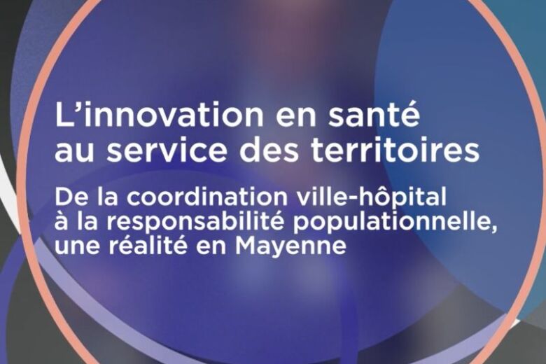 Innovation au service des territoires : de la coordination ville-hôpital à la santé populationnelle