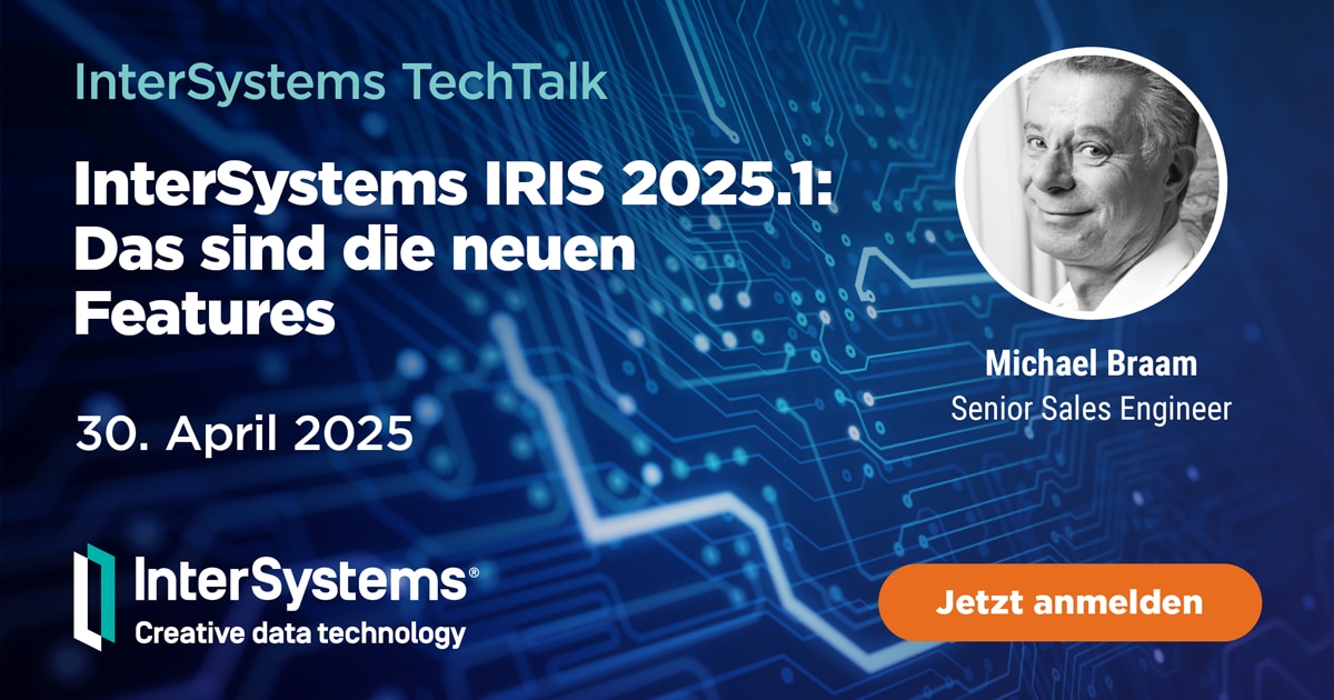 InterSystems TechTalk #11 | InterSystems IRIS 2025.1: Das sind die neuen Features | InterSystems — InterSystems event banner