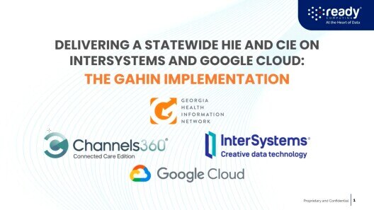 Delivering a Statewide HIE and CIE on InterSystems and Google Cloud - The GaHIN Implementation