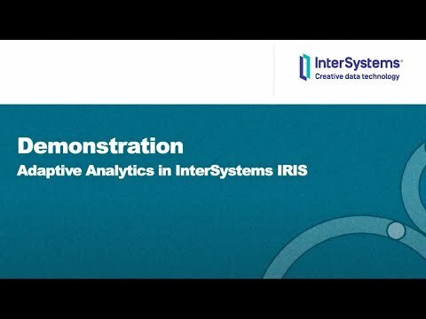 Demonstration: Adaptive Analytics in InterSystems IRIS