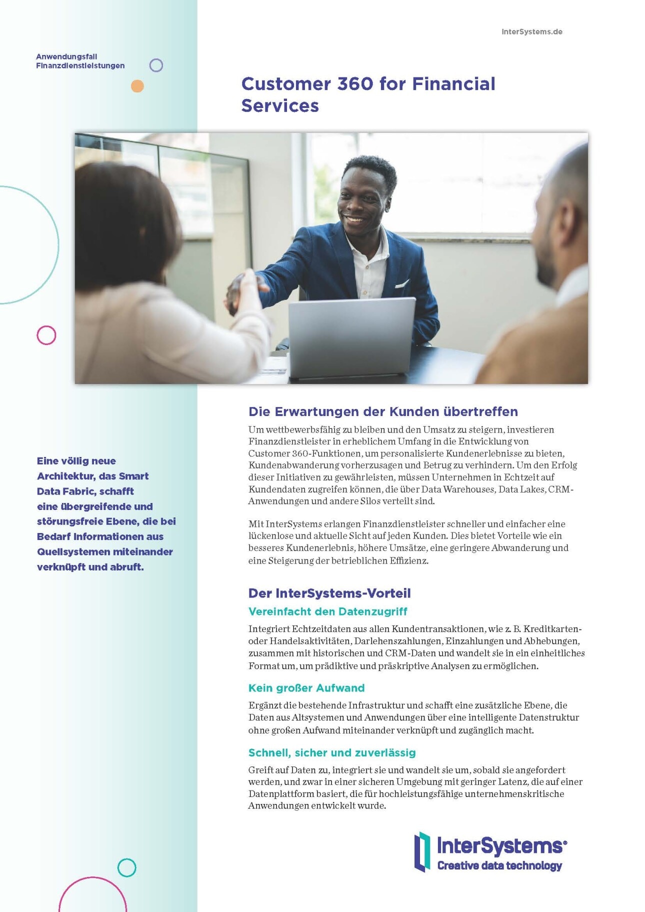 Um wettbewerbsfähig zu bleiben und den Umsatz zu steigern, investieren Finanzdienstleister in erheblichem Umfang in die Entwicklung von Customer 360-Funktionen, um personalisierte Kundenerlebnisse zu bieten, Kundenabwanderung vorherzusagen und Betrug zu verhindern. Um den Erfolg dieser Initiativen zu gewährleisten, müssen Unternehmen in Echtzeit auf
Kundendaten zugreifen können, die über Data Warehouses, Data Lakes, CRM-Anwendungen und andere Silos verteilt sind.