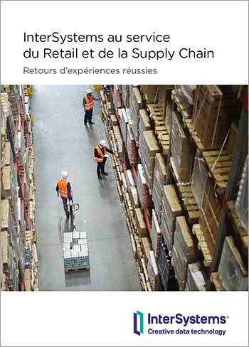 InterSystems au service du Retail et de la Supply Chain - Retours d’expériences réussies